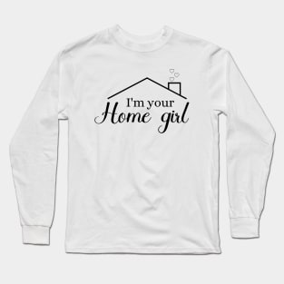 i'm your home girl Long Sleeve T-Shirt